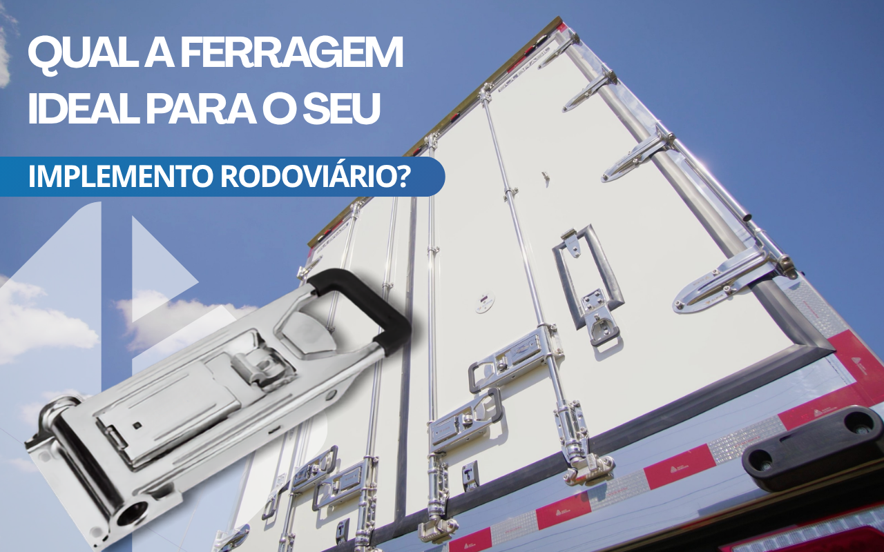Qual a ferragem ideal para o seu implemento rodoviário?