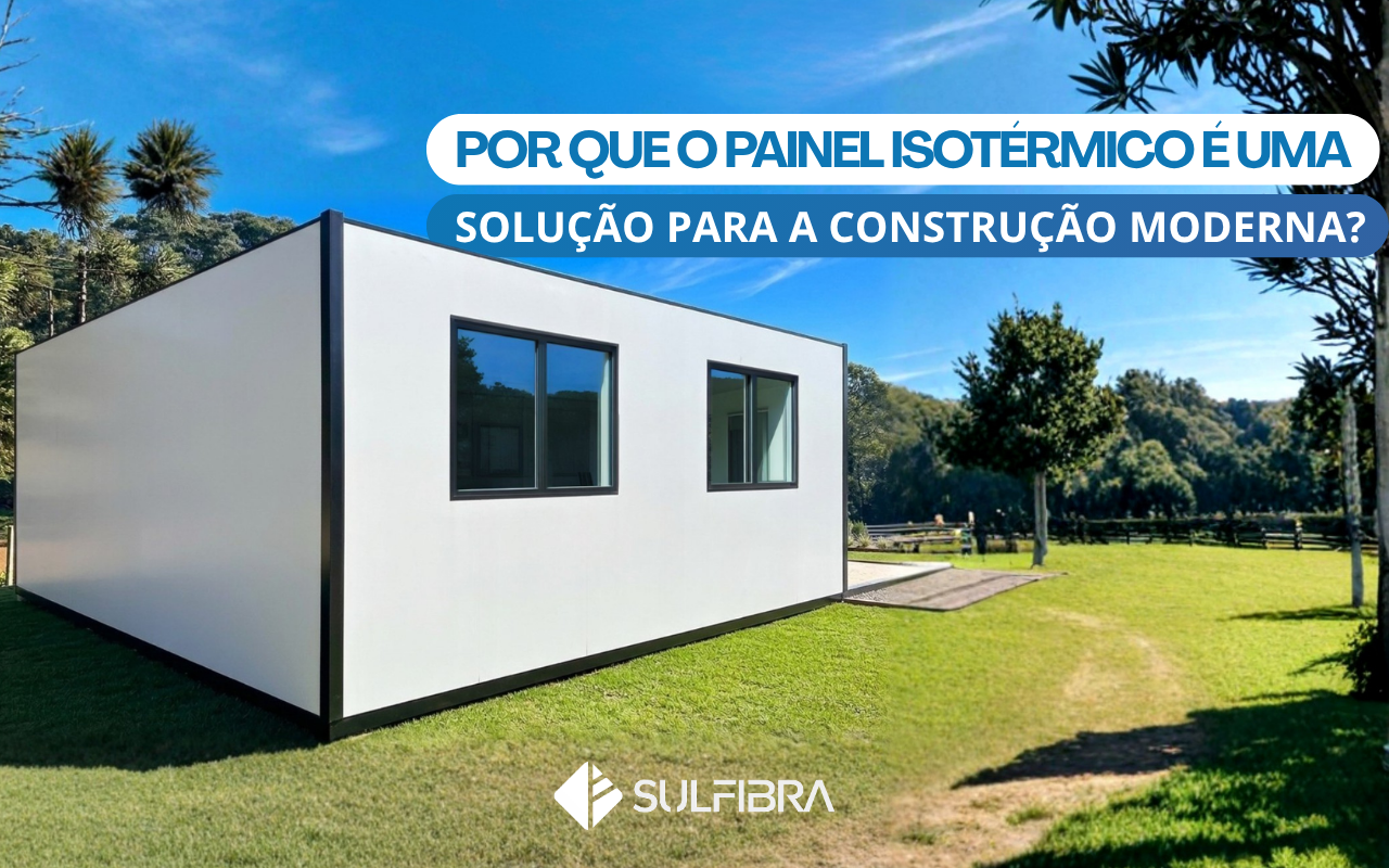 Por que usar painel isotérmico na construção?