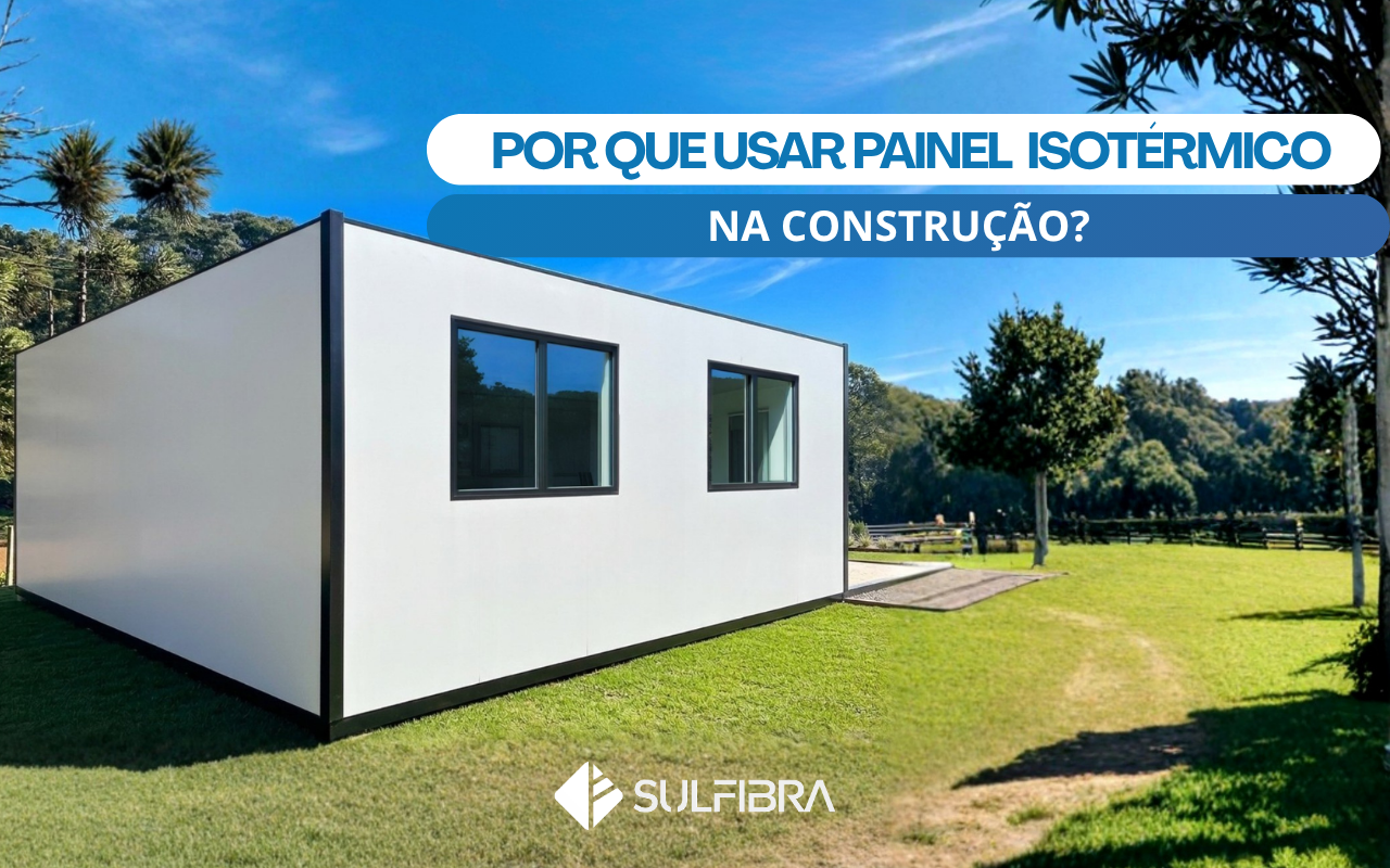 Por que usar painel isotérmico na construção?